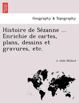 Paperback Histoire de Sézanne ... Enrichie de cartes, plans, dessins et gravures, etc. [French] Book
