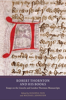 Hardcover Robert Thornton and His Books: Essays on the Lincoln and London Thornton Manuscripts Book