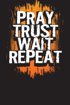 Pray Trust Wait Repeat: A Christian Daily Prayer and Gratitude Scripture Journal