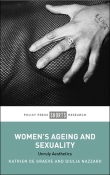 Paperback Women's Ageing and Sexuality: Unruly Aesthetics Book
