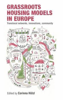 Hardcover Grassroots Housing Models in Europe: Translocal Networks, Innovations, Community Book