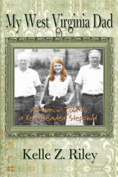 Paperback My West Virginia Dad: A Memoir Told to A Red-Headed Stepchild Book