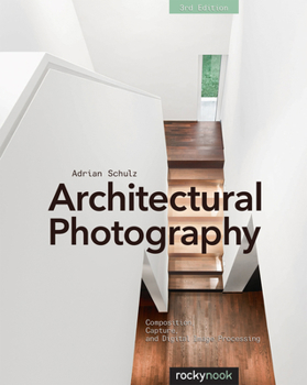 Paperback Architectural Photography: Composition, Capture, and Digital Image Processing Book