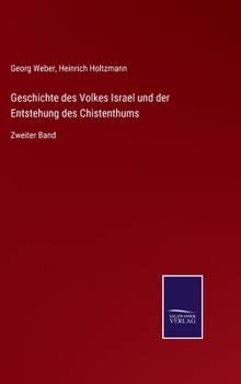 Hardcover Geschichte des Volkes Israel und der Entstehung des Chistenthums: Zweiter Band [German] Book