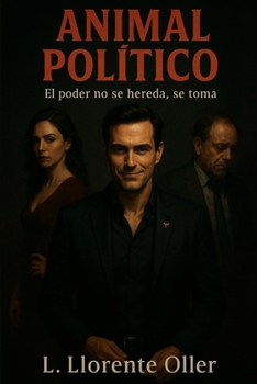 Paperback Animal político: El poder no se hereda, se toma [Spanish] Book