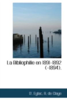 Paperback La Bibliophilie En 1891-1892-1894 Book