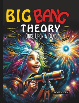 Paperback Once Upon A Bang: Big Bang Theory for Kids Explain the History of the Universe for Kids explain the related theories about the start of the universe e Book