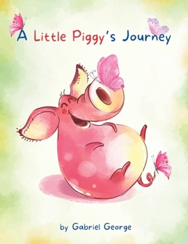 Paperback A Little Piggy's Journey: The Art of Having Fun Book