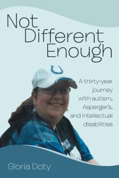 Paperback Not Different Enough: A Thirty-Year Journey with Autism, Asperger's, and Intellectual Disabilities Book