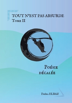 Tout n'est pas absurde: Tome II (French Edition)