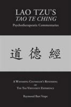 LAO TZU'S TAO TE CHING Psychotherapeutic Commentaries: The Tao Virtuosity Experience
