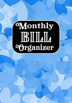 Monthly Bill Organizer: Bill Payment Checklist and Bill Payments Tracker Planner Log Book Money Debt Keeper Family Budgeting Financial Notebook