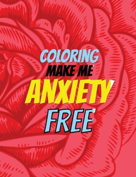 Paperback Coloring Make Me Anxiety Free: Stress Beginner-Friendly Relaxing & Creative Art Activities, Quality Extra-Thick Perforated Paper That Resists Bleed T Book