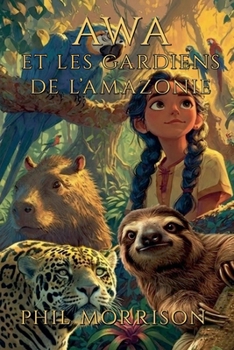 Paperback Awa Et Les Gardiens de l'Amazonie [French] Book