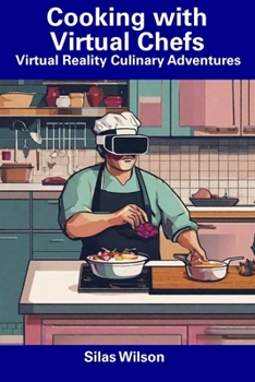 Paperback Cooking with Virtual Chefs: Virtual Reality Culinary Adventures Book