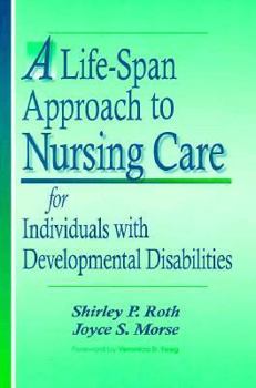 Hardcover A Life-Span Approach to Nursing Care for Individuals with Developmental Disabilties Book