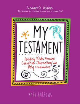 Paperback My Testament Leader's Guide Volume Two: Guiding Kids Through Creative Journaling and Holy Conversation Book