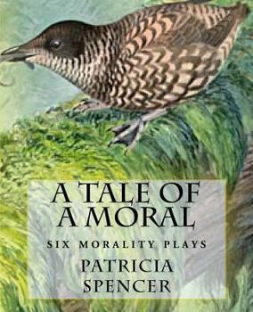 Paperback A Tale of a Moral: six morality plays Book