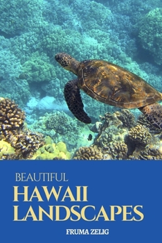 Beautiful Hawaii Landscapes: An Adult Picture Book and Nature City Travel Photography Images with NO Text or Words for Seniors, The Elderly, Dementia ... For Easy Relaxation, Tranquility And Peace
