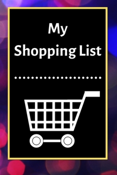 My Shopping List: Checklist Notebook 6x9 Shopping List Planner Organizer, 120 Pages