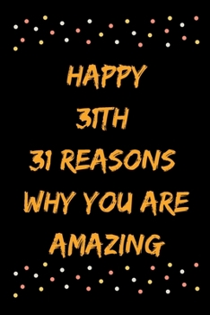 Paperback Happy 31th 31 Reasons Why You Are Amazing Book