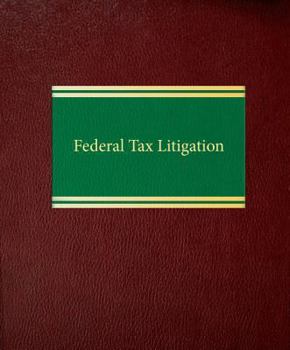 Loose Leaf Federal Tax Litigation (Tax Litigation Series) Book