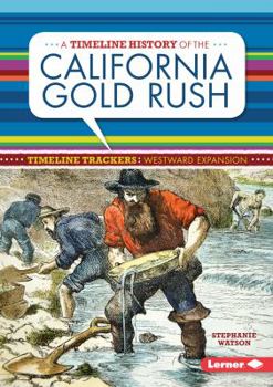 Library Binding A Timeline History of the California Gold Rush Book
