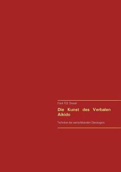 Paperback Die Kunst des Verbalen Aikido: Techniken des wertsch?tzenden ?berzeugens [German] Book