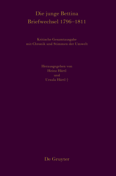 Hardcover Die Junge Bettina. Briefwechsel 1796-1811: Kritische Gesamtausgabe Mit Chronik Und Stimmen Der Umwelt [German] Book