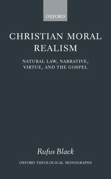 Hardcover Christian Moral Realism: Natural Law, Narrative, Virtue, and the Gospel Book