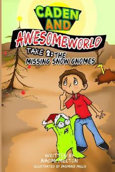 Paperback Caden and Awesome World Take 2: The Missing Snow Gnomes Book