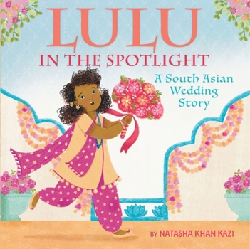 Hardcover Lulu in the Spotlight: A South Asian Wedding Story Book