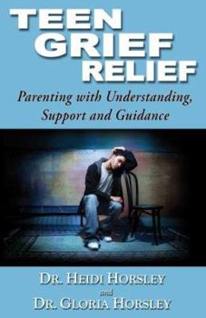 Paperback Teen Grief Relief: Parenting with Understanding, Support, and Guidance Book