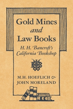 Paperback Gold Mines and Law Books: H.H. Bancroft's California Bookshop Book