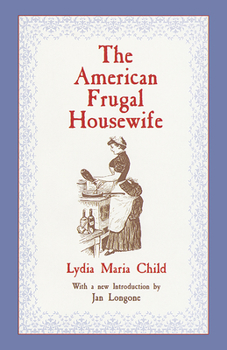 The American Frugal Housewife: Dedicated to Those Who Are Not Ashamed of Economy