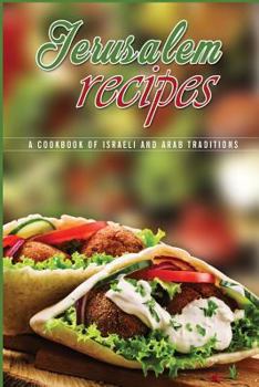 Jerusalem Recipes: A Cookbook of Israeli and Arab Traditions