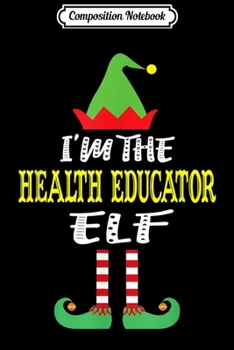 Paperback Composition Notebook: Health Educator Elf Matching Family Group Christmas Journal/Notebook Blank Lined Ruled 6x9 100 Pages Book