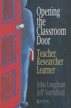 Paperback Opening the Classroom Door: Teacher, Researcher, Learner Book