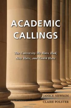 Paperback Academic Callings: The University We Have Had, Now Have, and Could Have Book