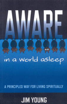 Paperback Aware in a World Asleep: A Principled Way for Living Spiritually Book