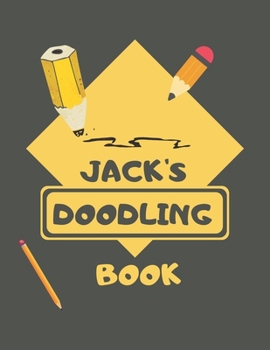 Paperback Jack's Doodle Book: Personalised Jack Doodle Book/ Sketchbook/ Art Book For Jacks, Children, Teens, Adults and Creatives - 100 Blank Pages Book