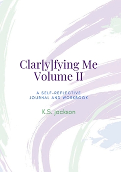 Paperback Clar[y]fying Me Volume II Workbook: a Self-Reflective Journal & Workbook Book