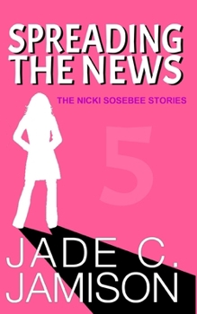 Spreading the News - Book #5 of the Nicki Sosebee