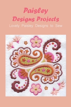 Paperback Paisley Designs Projects: Lovely Paisley Designs to Sew Book