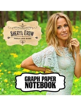Notebook: Sheryl Crow American Musician Singer Songwriter Pop, Rock, Country, Jazz, Blues Grammy Awards, Primary Copy Book, Soft Glossy Cover Kids ... Notebooks , Diary, One Subject 110 Pages