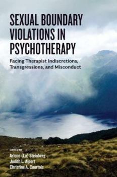 Paperback Sexual Boundary Violations in Psychotherapy: Facing Therapist Indiscretions, Transgressions, and Misconduct Book