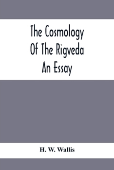 Paperback The Cosmology Of The Rigveda; An Essay Book