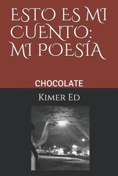 Paperback Chocolate: Esto Es Mi Cuento: Mi Poesía [Spanish] Book