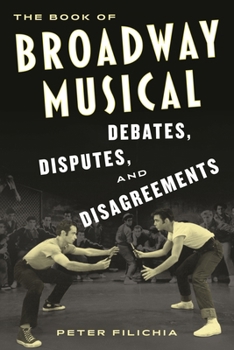 Paperback The Book of Broadway Musical Debates, Disputes, and Disagreements Book