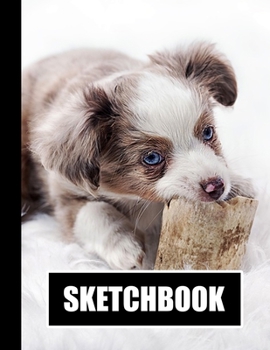 Sketchbook: Cute Puppy Dog Cover Design | White Paper | 120 Blank Unlined Pages | 8.5" X 11" | Matte Finished Soft Cover